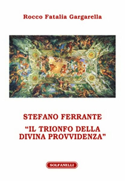 STEFANO FERRANTE di Rocco Fatalia Gargarella, Solfanelli Edizioni