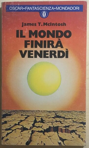 Il mondo finirà venerdì di James T. Mcintosh, 1979, Mondadori