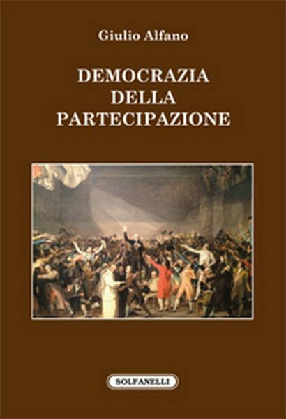 DEMOCRAZIA DELLA PARTECIPAZIONE di Giulio Alfano, Solfanelli Edizioni