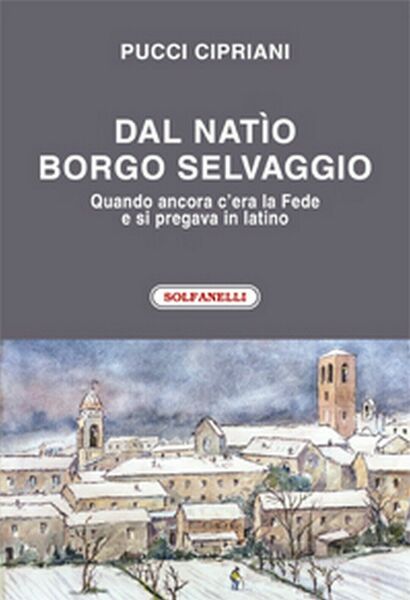 DAL NATIO BORGO SELVAGGIO di Pucci Cipriani, Solfanelli Edizioni