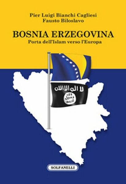 BOSNIA ERZEGOVINA PORTA DELL?ISLAM VERSO L?EUROPA, AA. VV., Solfanelli Ed.