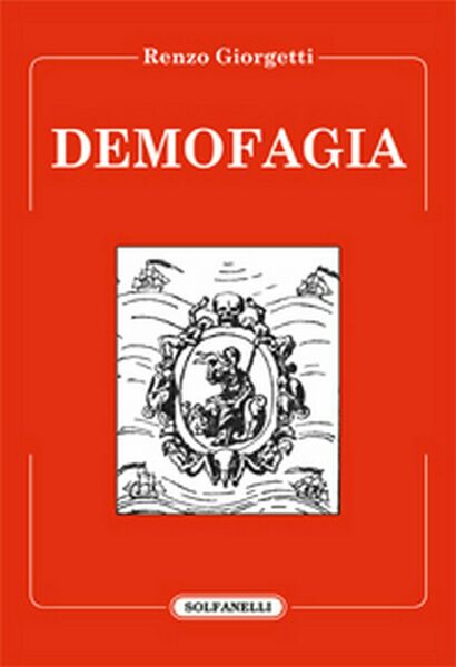 DEMOFAGIA di Renzo Giorgetti, Solfanelli Edizioni