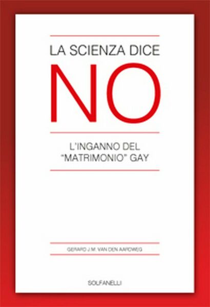 LA SCIENZA DICE NO di Gerard J.m. Van Den Aardweg, …