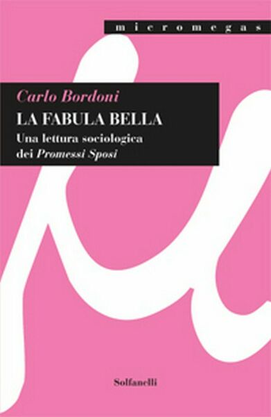 LA FABULA BELLA Una lettura sociologica dei Promessi Sposi di …