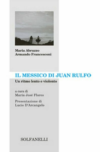 IL MESSICO DI JUAN RULFO Un ritmo lento e violento …