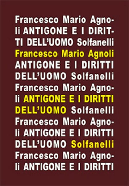ANTIGONE e i diritti dell?uomo di Francesco Mario Agnoli, Solfanelli …
