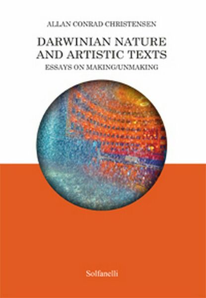 Darwinian Nature and Artistic Texts, Allan Conrad Christensen, Solfanelli Ediz.
