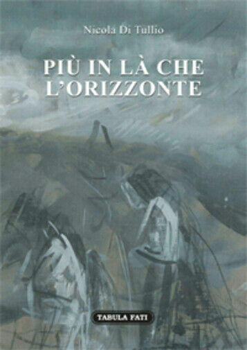Più in là che l?orizzonte di Nicola Di Tullio, 2017, …