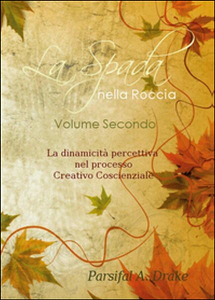 La spada nella roccia Vol.2 di Parsifal A. Drake, 2014, …