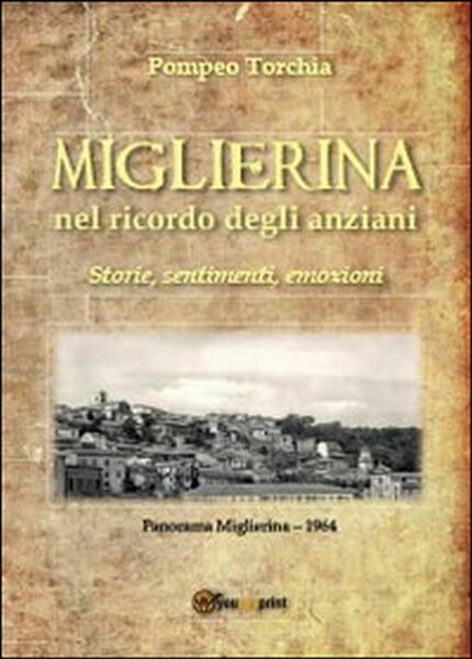 Miglierina nel ricordo degli anziani di Pompeo Torchia, 2014, Youcanprint
