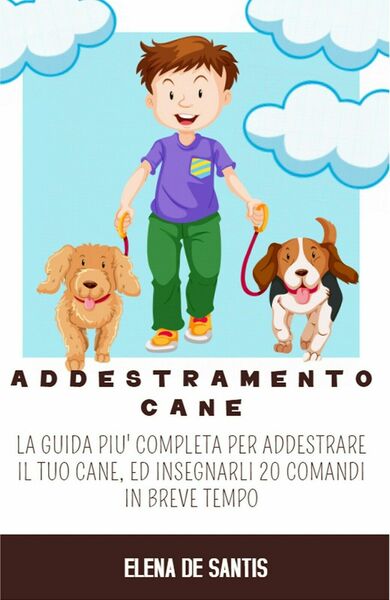 Addestramento Cane di Elena De Santis, 2021, Youcanprint