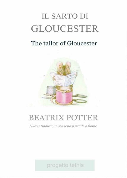 Il sarto di Gloucester. Testo inglese parziale a fronte di …