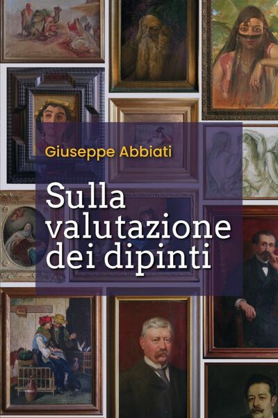 Sulla valutazione dei dipinti di Giuseppe Abbiati, 2020, Youcanprint