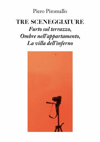 TRE SCENEGGIATURE di Piero Piromallo, 2020, Youcanprint
