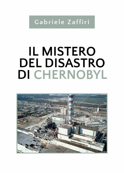 Il mistero del disastro di Chernobyl di Gabriele Zaffiri, 2020, …