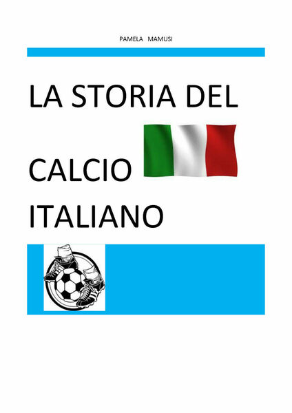 La storia del calcio italiano di Pamela Mamusi, 2020, Youcanprint