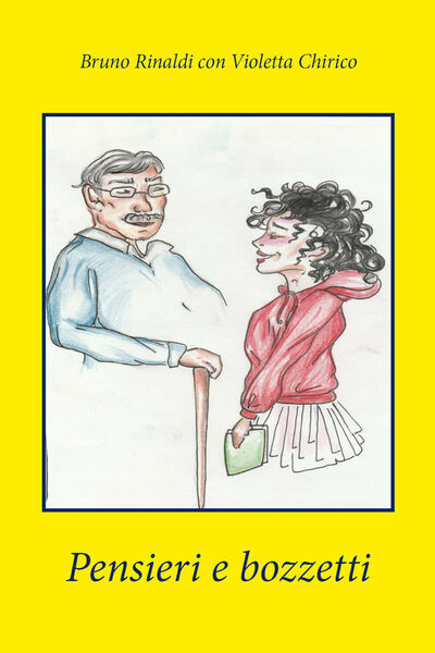 Pensieri e bozzetti di Bruno Rinaldi, Violetta Chirico, 2021, Youcanprint