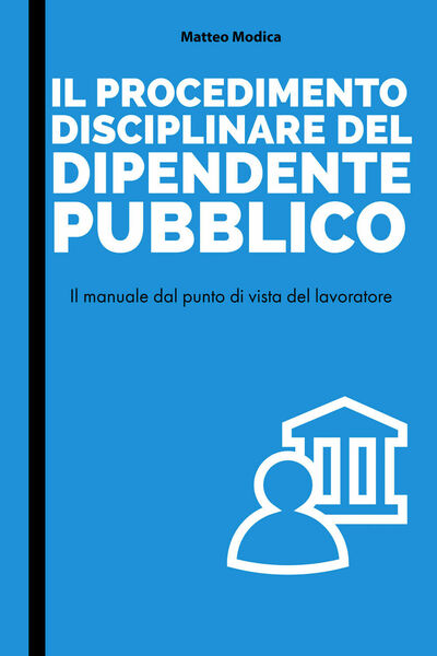 Il procedimento disciplinare del dipendente pubblico di Matteo Modica, 2020, …