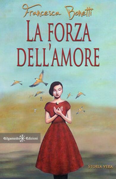 La forza dell?amore di Francesca Bonetti, 2020, Youcanprint