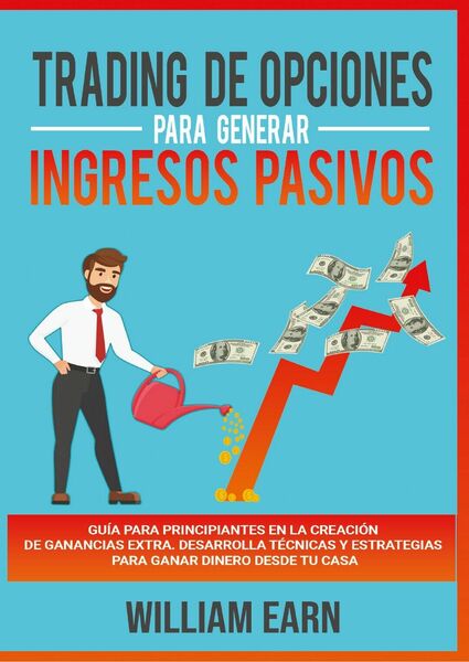 Trading de Opciones para Generar Ingresos Pasivos di William Earn, …