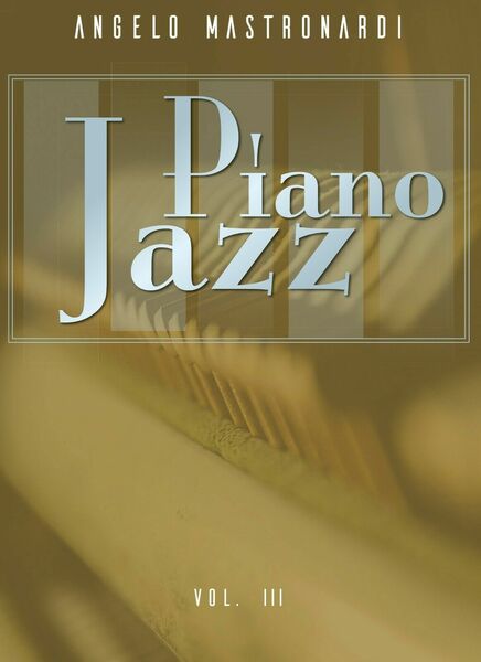 Piano Jazz Vol. III di Angelo Mastronardi, 2020, Youcanprint