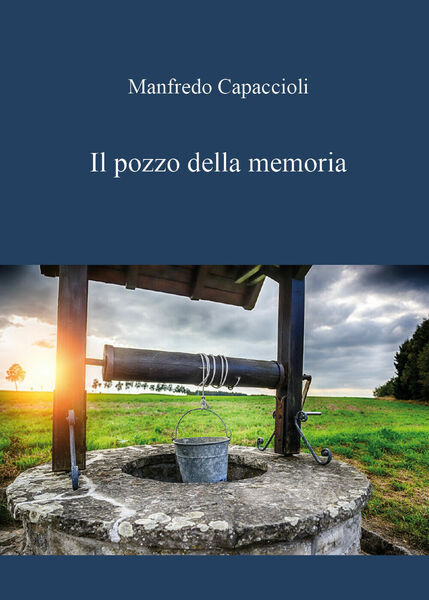 Il pozzo della memoria di Manfredo Capaccioli, 2020, Youcanprint