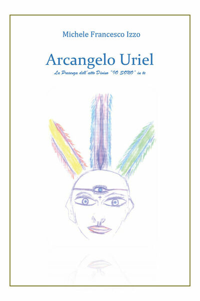 Arcangelo Uriel di Michele Francesco Izzo, 2019, Youcanprint