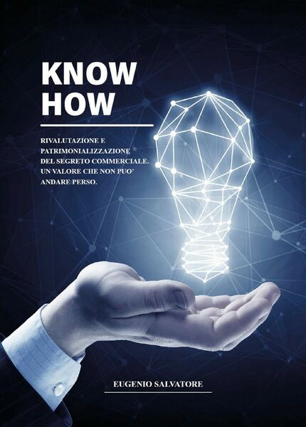 Know How- Rivalutazione e Patrimonializzazione del segreto commerciale (2020)