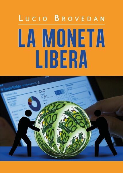 La Moneta Libera di Lucio Brovedan, 2020, Youcanprint