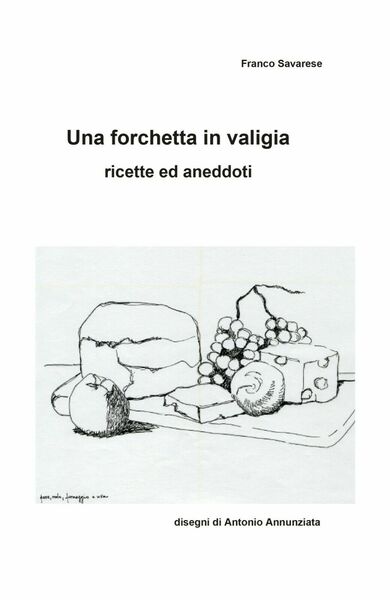 Una forchetta in valigia - Ricette ed aneddoti di Franco …