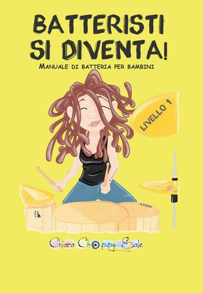 Batteristi si diventa. Manuale di batteria per bambini. Livello 1 …
