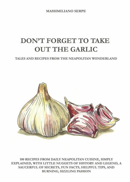 DON?T FORGET TO TAKE OUT THE GARLIC di Massimiliano Serpe, …