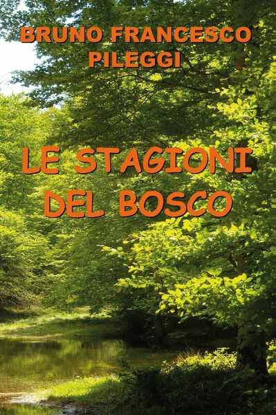 Le stagioni del bosco di Bruno Francesco Pileggi, 2020, Youcanprint