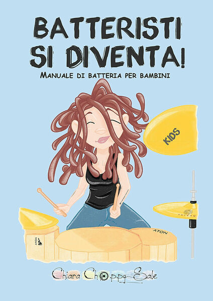 Batteristi si diventa. Manuale di batteria per bambini di Chiara …