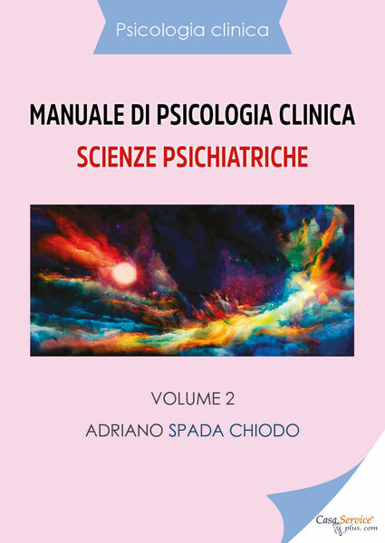 Manuale di psicologia clinica. Scienze psichiatriche di Adriano Spada Chiodo, …