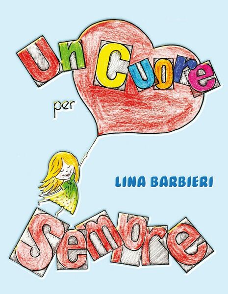 Un cuore per sempre di Lina Barbieri, 2021, Youcanprint