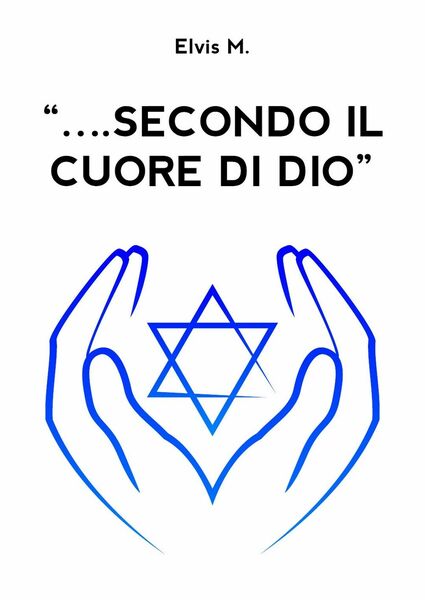 ?.secondo il cuore di Dio? di Elvis M., 2020, Youcanprint