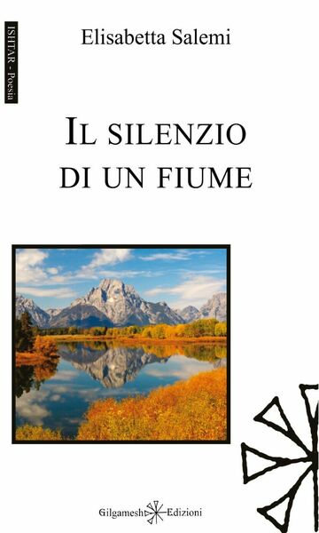 Il silenzio di un fiume di Elisabetta Salemi, 2020, Gilgamesh …