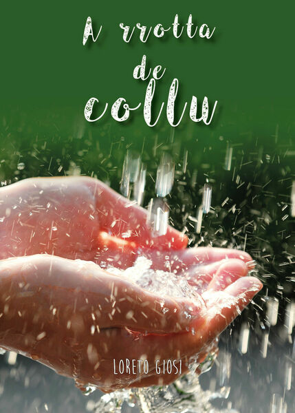 A rrotta de collu di Loreto Giosi, 2019, Youcanprint