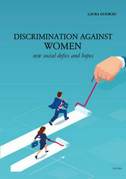 Discrimination against women. New social defies and hopes di Laura …