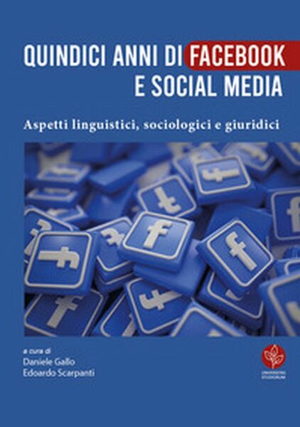 Quindici anni di Facebook e social media. Aspetti linguistici, sociologici …