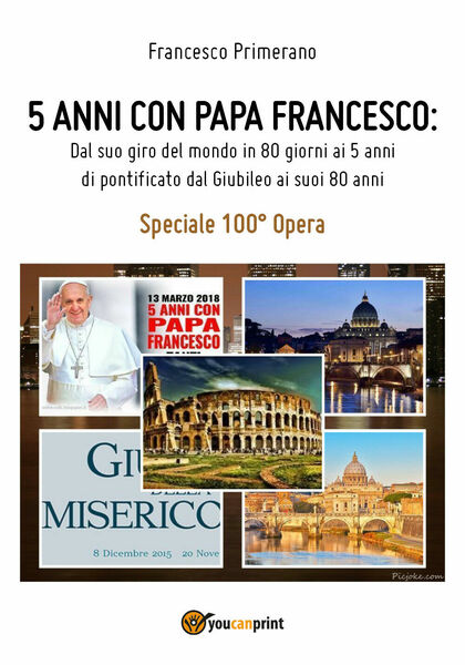 5 anni con Papa Francesco. Dal suo giro del mondo …