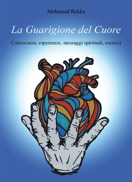 La Guarigione del Cuore di Mohamed Rekka, 2018, Youcanprint