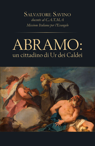 Abramo: un cittadino di Ur dei Caldei di Salvatore Savino, …