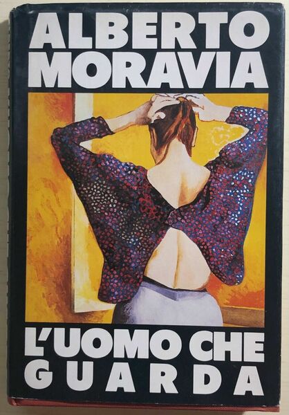 L?uomo che guarda di Alberto Moravia, 1985, Edizione Cde