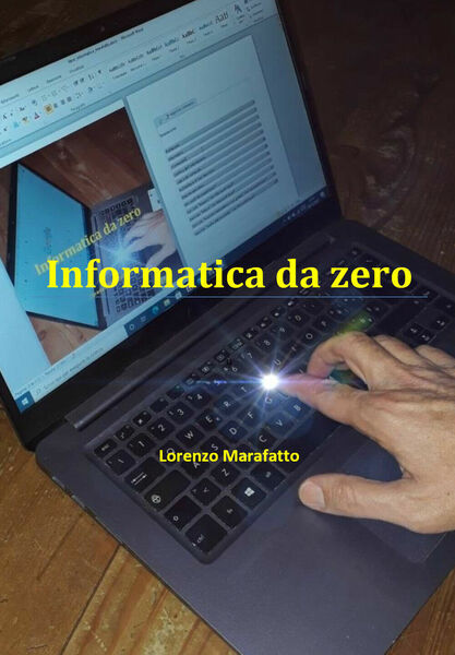 Informatica da zero di Lorenzo Marafatto, 2021, Youcanprint