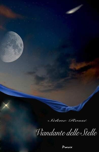 Viandante delle stelle di Selene Rossi, 2019, Youcanprint