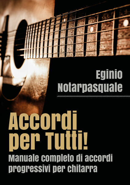 Accordi per tutti! Manuale completo di accordi progressivi per chitarra …