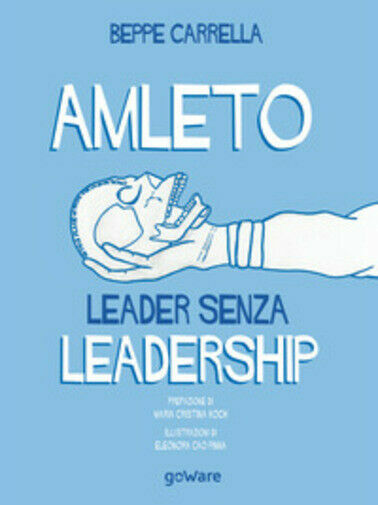 Amleto. Leader senza Leadership di Beppe Carrella, E. Cao Pinna, …