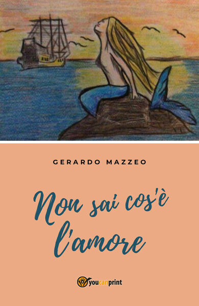 Non sai cos?è l?amore di Gerardo Mazzeo, 2018, Youcanprint